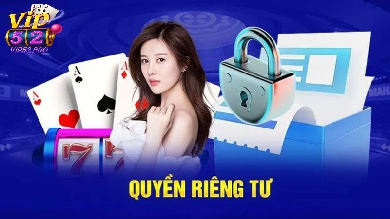 Các chính sách quyền riêng tư cơ bản tại Vip52