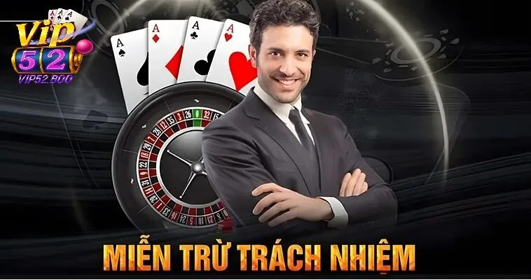 Tại sao miễn trừ trách nhiệm của Vip52 quan trọng