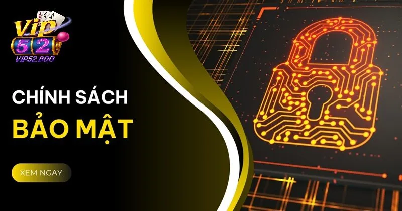 Trách nhiệm của người chơi trong chính sách bảo mật Vip52